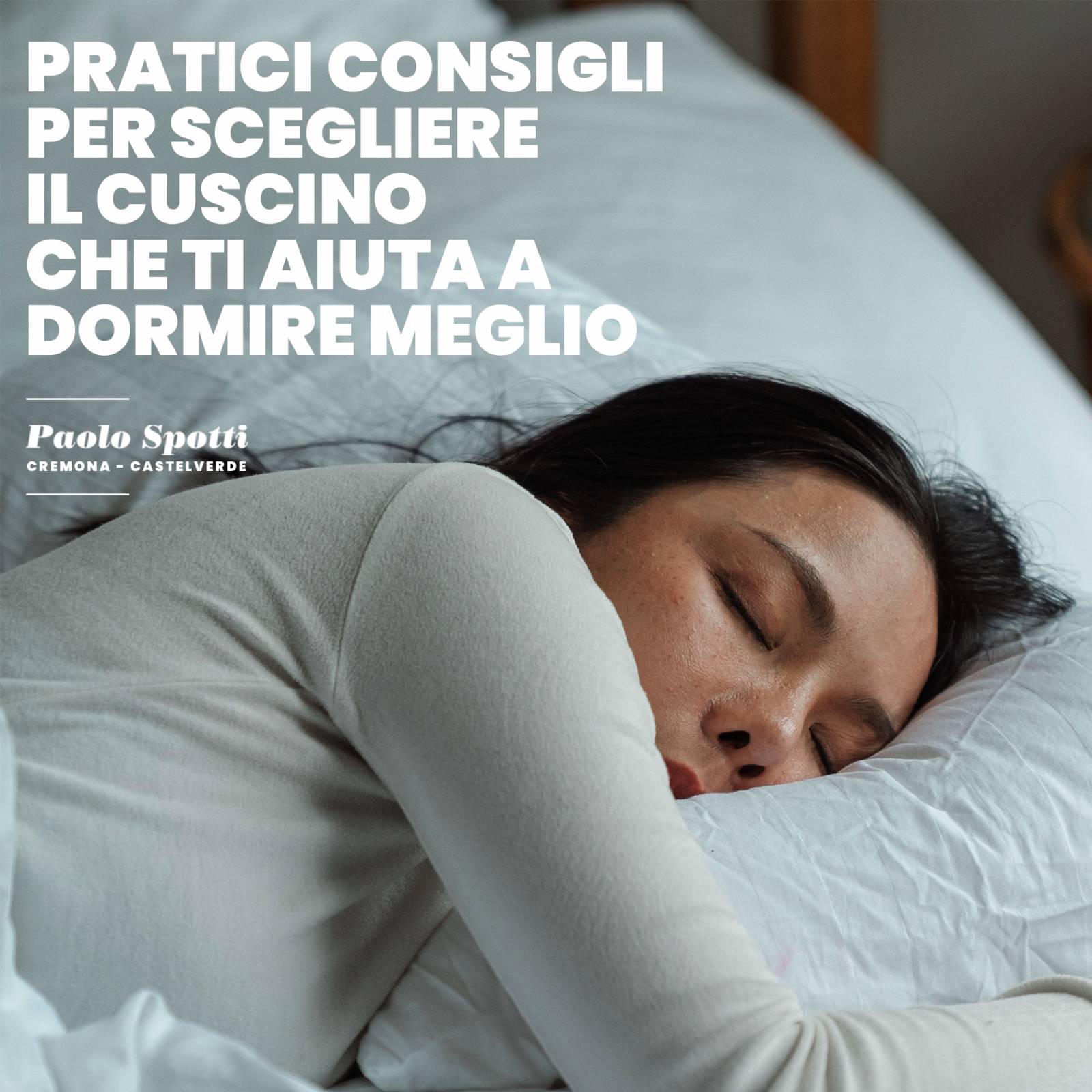 Pratici consigli per scegliere il cuscino che ti aiuta a dormire meglio -  Paolo Spotti - Cremona